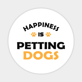 Happiness is petting dogs Magnet